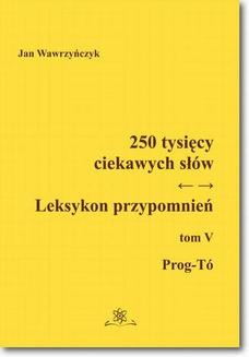 Chomikuj, ebook online 250 tysięcy ciekawych słów. Leksykon przypomnień Tom V (Prog-Tó)). Jan Wawrzyńcz?????yk