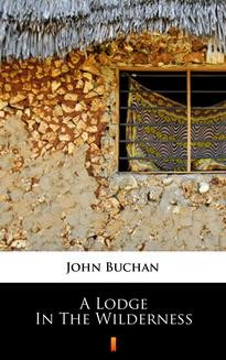 Chomikuj, ebook online A Lodge in the Wilderness. John Buchan