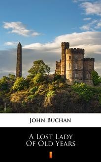 Chomikuj, ebook online A Lost Lady of Old Years. John Buchan