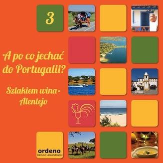 Chomikuj, ebook online A po co jechać do Portugalii? Szlakiem wina – Alentejo. Dorota Górniak