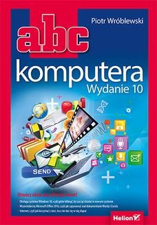 Chomikuj, ebook online ABC komputera. Wydanie 10. Piotr Wróblewski