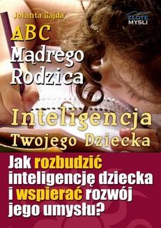 Chomikuj, ebook online ABC Mądrego Rodzica: Inteligencja Twojego Dziecka. Jolanta Gajda