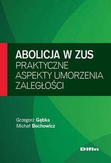 Ebook Abolicja w ZUS. Praktyczne aspekty umorzenia zaległości pdf