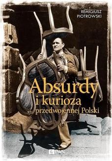 Chomikuj, ebook online Absurdy i kurioza przedwojennej Polski. Remigiusz Piotrowski