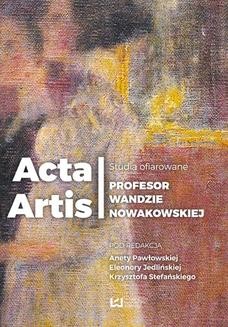 Chomikuj, ebook online Acta Artis. Studia ofiarowane Profesor Wandzie Nowakowskiej. Aneta Pawłowska