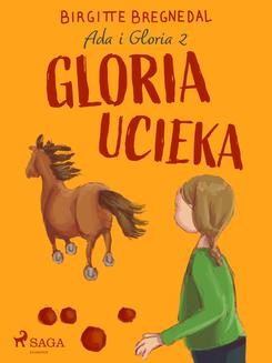 Chomikuj, ebook online Ada i Gloria 2: Gloria ucieka. Birgitte Bregnedal