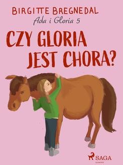 Ebook Ada i Gloria 5: Czy Gloria jest chora? pdf