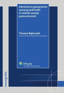 Chomikuj, ebook online Administracyjnoprawna sytuacja jednostki w świetle zasady pomocniczości. Tomasz Bąkowski