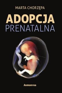 Chomikuj, ebook online Adopcja prenatalna. Marta Aleksandra Chorzępa