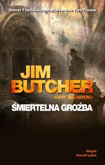 Chomikuj, ebook online Akta Dresdena: Śmiertelna groźba. Jim Butcher