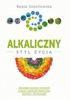 Chomikuj, ebook online Alkaliczny styl życia. Beata Sokołowska
