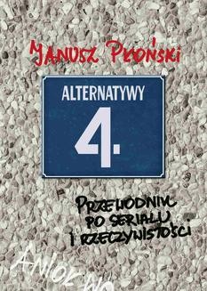 Chomikuj, ebook online Alternatywy 4 Przewodnik po serialu i rzeczywistości Janusz Płoński. Janusz Płoński