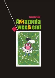 Chomikuj, ebook online Amazonia w weekend. Jacek Jarecki