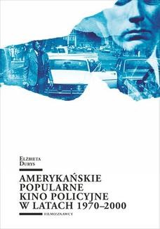 Chomikuj, ebook online Amerykańskie popularne kino policyjne 1970-2000. Elżbieta Durys