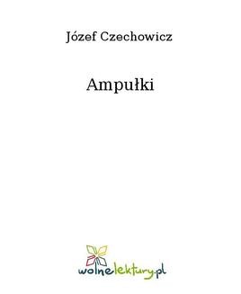 Chomikuj, ebook online Ampułki. Józef Czechowicz