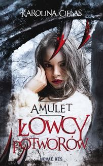 Chomikuj, ebook online Amulet. Łowcy potworów. Karolina Cielas