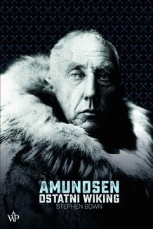 Chomikuj, ebook online Amundsen. Ostatni Wiking. Stephen Bown