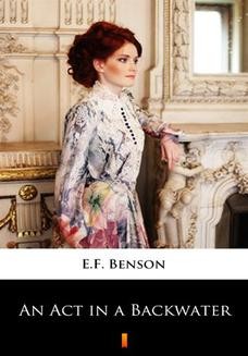 Chomikuj, ebook online An Act in a Backwater. E.F. Benson