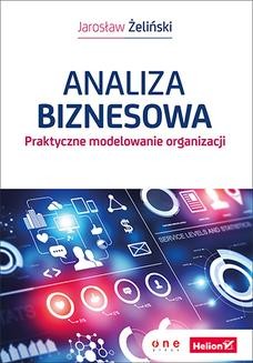 Chomikuj, ebook online Analiza biznesowa. Praktyczne modelowanie organizacji. Jarosław Żeliński
