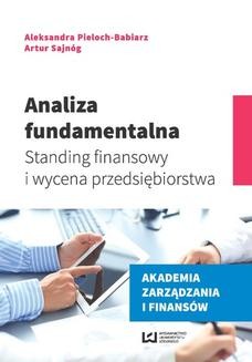 Chomikuj, ebook online Analiza fundamentalna. Standing finansowy i wycena przedsiębiorstwa. Aleksandra Pieloch-Babiarz