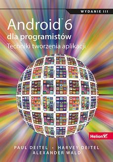 Chomikuj, ebook online Android 6 dla programistów. Techniki tworzenia aplikacji. Wydanie III. Paul Deitel