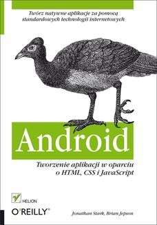 Chomikuj, ebook online Android. Tworzenie aplikacji w oparciu o HTML, CSS i JavaScript. Jonathan Stark