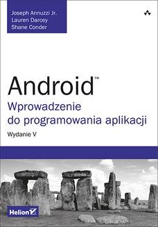 Chomikuj, ebook online Android. Wprowadzenie do programowania aplikacji. Wydanie V. Joseph Annuzzi Jr.