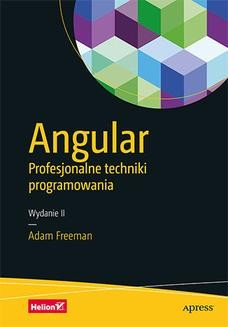 Chomikuj, ebook online Angular. Profesjonalne techniki programowania. Wydanie II. Adam Freeman