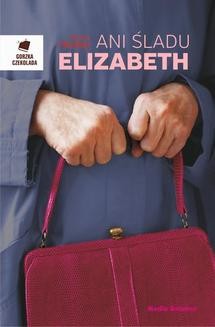 Chomikuj, ebook online Ani śladu Elizabeth. Emma Healey