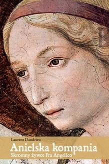 Chomikuj, ebook online Anielska kampania.Skromny żywot Fra Angelico. Laurent Dandrieu