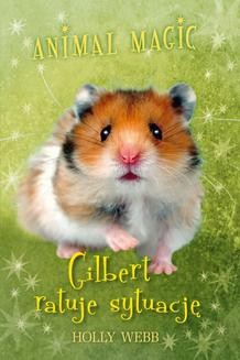 Chomikuj, ebook online Animal magic. Gilbert ratuje sytuację. Holly Webb