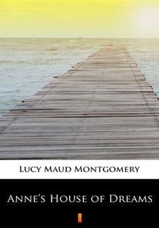 Chomikuj, ebook online Annes House of Dreams. Lucy Maud Montgomery