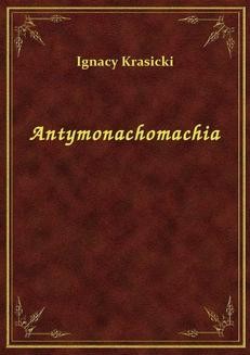 Chomikuj, ebook online Antymonachomachia. Ignacy Krasicki