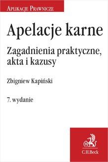 Chomikuj, ebook online Apelacje karne. Zagadnienia praktyczne akta i kazusy. Wydanie 7. Zbigniew Kapiński