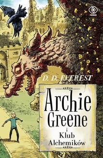 Chomikuj, ebook online Archie Greene (Tom 2). Archie Greene i Klub Alchemików. D.D. Everest