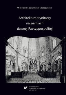 Chomikuj, ebook online Architektura Trynitarzy na ziemiach dawnej Rzeczypospolitej. Mirosława Sobczyńska-Szczepańska
