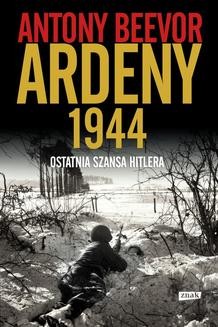 Chomikuj, ebook online Ardeny 1944. Ostatnia szansa Hitlera. Antony Beevor