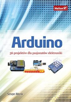 Chomikuj, ebook online Arduino. 36 projektów dla pasjonatów elektroniki. Simon Monk
