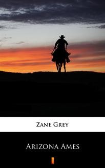 Chomikuj, ebook online Arizona Ames. Zane Grey