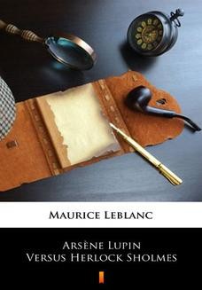 Chomikuj, ebook online Arsne Lupin Versus Herlock Sholmes. Maurice Leblanc