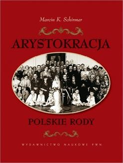 Chomikuj, ebook online Arystokracja. Polskie rody. Marcin K. Schirmer