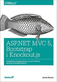 Chomikuj, ebook online ASP.NET MVC 5, Bootstrap i Knockout.js. Tworzenie dynamicznych i elastycznych aplikacji internetowych. Jamie Munro