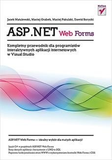 Chomikuj, ebook online ASP.NET Web Forms. Kompletny przewodnik dla programistów interaktywnych aplikacji internetowych w Visual Studio. Jacek Matulewski