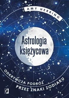 Chomikuj, ebook online Astrologia księżycowa. Odkrywcza podróż przez znaki zodiaku. Amy Herring