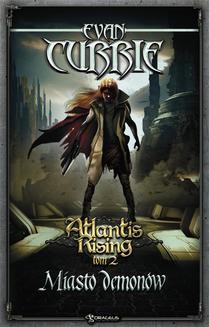 Chomikuj, ebook online Atlantis Rising. Tom 2. Miasto demonów. Evan Currie