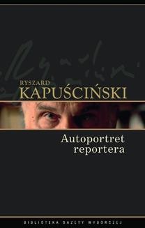 Chomikuj, ebook online Autoportret reportera. Ryszard Kapuściński