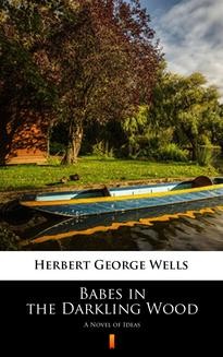 Chomikuj, ebook online Babes in the Darkling Wood. Herbert George Wells