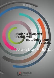 Chomikuj, ebook online Badania fokusowe. Problemy metodologiczne i etyczne. Jolanta Lisek-Michalska