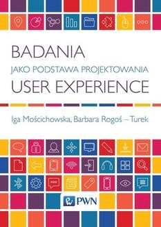 Chomikuj, ebook online Badania jako podstawa projektowania user experience. Iga Mościchowska