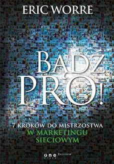 Chomikuj, ebook online Bądź pro! 7 kroków do mistrzostwa w marketingu sieciowym. Eric Worre